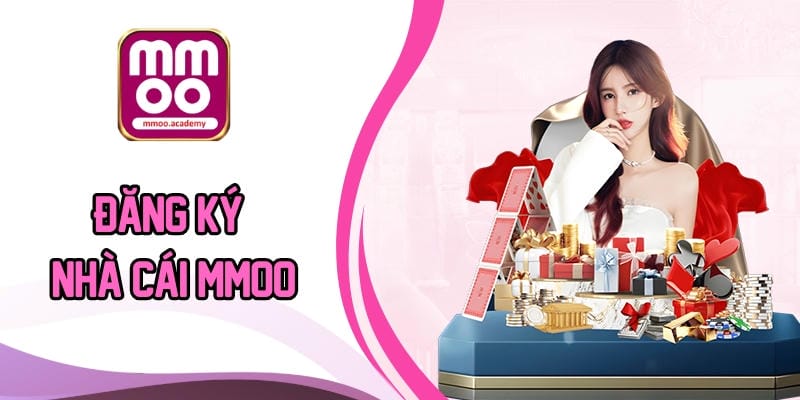 Đăng Ký Nhà Cái MMOO