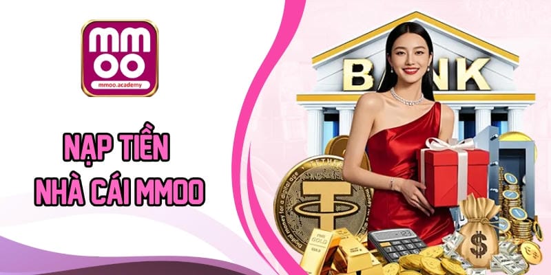 Nạp Tiền Nhà Cái MMOO