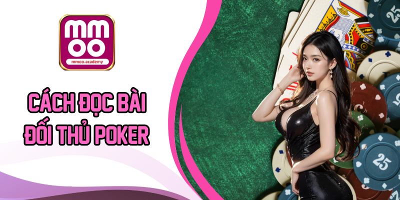Cách đọc bài đối thủ poker