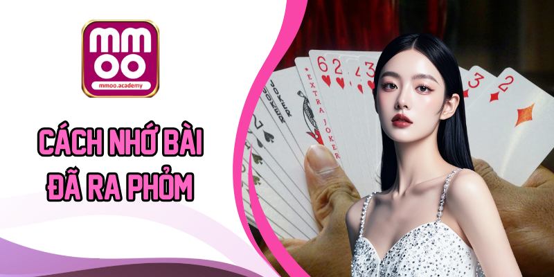 Cách nhớ bài đã ra phỏm